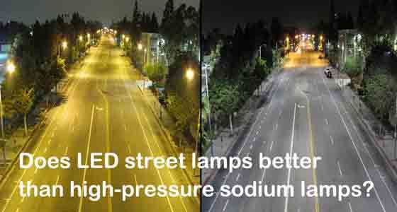 Does LED street lamps better than high-pressure sodium lamps?