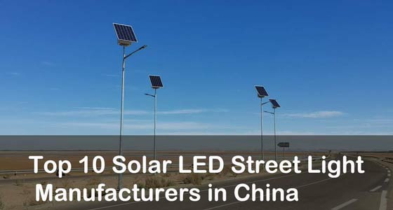 Top 10 Solar LED Street Light Manufacturers in China